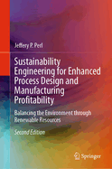 Sustainability Engineering for Enhanced Process Design and Manufacturing Profitability: Balancing the Environment through Renewable Resources