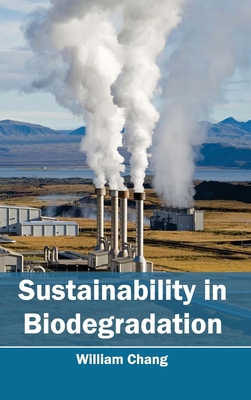 Sustainability in Biodegradation - Chang, William (Editor)