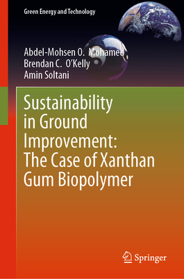 Sustainability in Ground Improvement: The Case of Xanthan Gum Biopolymer - Mohamed, Abdel-Mohsen O., and O'Kelly, Brendan C., and Soltani, Amin