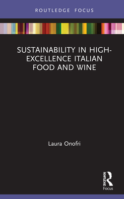 Sustainability in High-Excellence Italian Food and Wine - Onofri, Laura