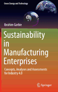 Sustainability in Manufacturing Enterprises: Concepts, Analyses and Assessments for Industry 4.0