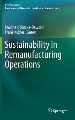 Sustainability in Remanufacturing Operations - Golinska-Dawson, Paulina (Editor), and Kbler, Frank (Editor)