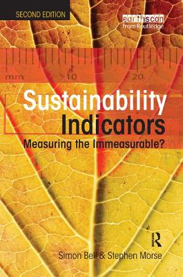 Sustainability Indicators: Measuring the Immeasurable? - Bell, Simon, and Morse, Stephen