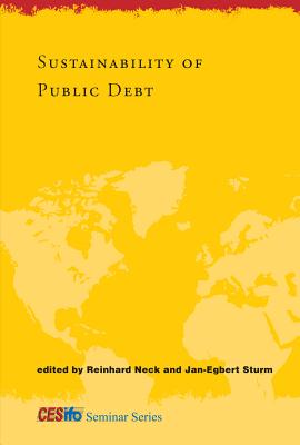 Sustainability of Public Debt - Neck, Reinhard (Contributions by), and Sturm, Jan-Egbert (Editor), and Sturm, Jan-Egbert (Contributions by)