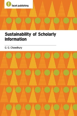 Sustainability of Scholarly Information - Chowdhury, G. G.