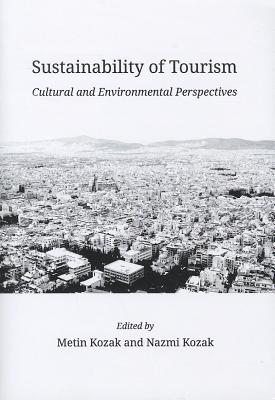 Sustainability of Tourism: Cultural and Environmental Perspectives - Kozak, Metin (Editor), and Kozak, Nazmi (Editor)