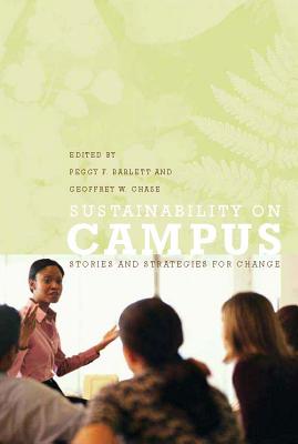 Sustainability on Campus: Stories and Strategies for Change - Barlett, Peggy F (Editor), and Chase, Geoffrey W (Editor)