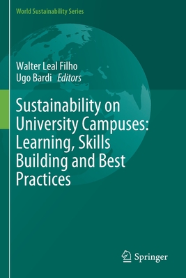 Sustainability on University Campuses: Learning, Skills Building and Best Practices - Leal Filho, Walter (Editor), and Bardi, Ugo (Editor)