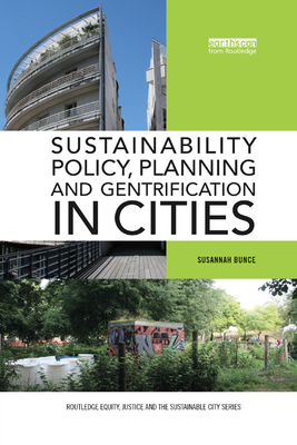 Sustainability Policy, Planning and Gentrification in Cities - Bunce, Susannah