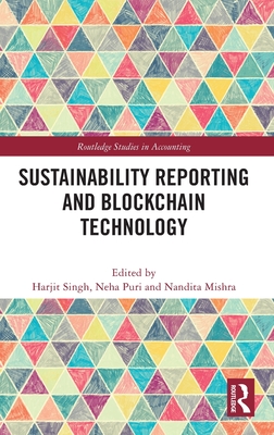 Sustainability Reporting and Blockchain Technology - Singh, Harjit (Editor), and Puri, Neha (Editor), and Mishra, Nandita (Editor)