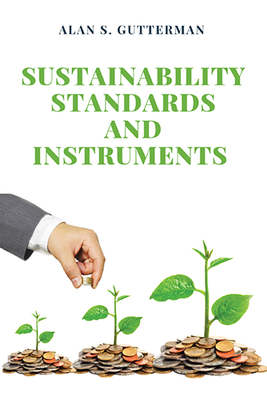 Sustainability Standards and Instruments - Gutterman, Alan S