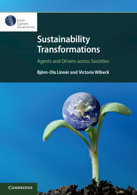 Sustainability Transformations: Agents and Drivers Across Societies - Linnr, Bjrn-Ola, and Wibeck, Victoria