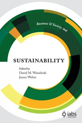 Sustainability - Wasieleski, David (Editor), and Weber, James (Editor)