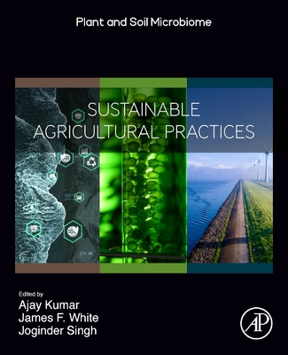 Sustainable Agricultural Practices - Kumar, Ajay (Editor), and White, James F (Editor), and Panwar, Joginder Singh (Editor)