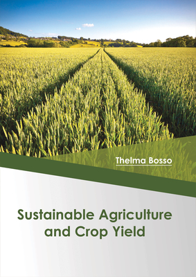 Sustainable Agriculture and Crop Yield - Bosso, Thelma (Editor)