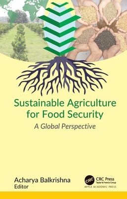 Sustainable Agriculture for Food Security: A Global Perspective - Balkrishna, Acharya (Editor)