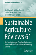 Sustainable Agriculture Reviews 61: Biochar to Improve Crop Production and Decrease Plant Stress under a Changing Climate