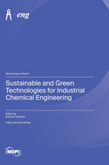Sustainable and Green Technologies for Industrial Chemical Engineering