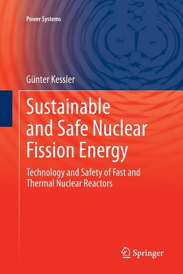 Sustainable and Safe Nuclear Fission Energy: Technology and Safety of Fast and Thermal Nuclear Reactors - Kessler, Gnter