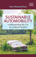 Sustainable Automobility: Understanding the Car as a Natural System - Nieuwenhuis, Paul