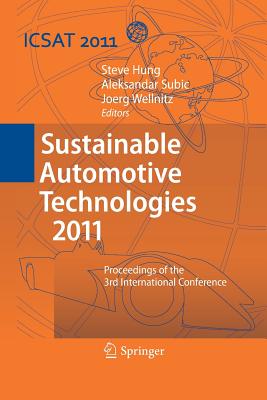 Sustainable Automotive Technologies 2011: Proceedings of the 3rd International Conference - Hung, Steve (Editor), and Subic, Aleksandar (Editor), and Wellnitz, Jrg (Editor)