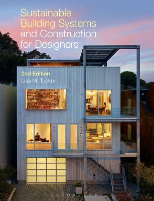 Sustainable Building Systems and Construction for Designers - Tucker, Lisa M