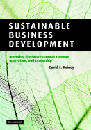 Sustainable Business Development: Inventing the Future Through Strategy, Innovation, and Leadership