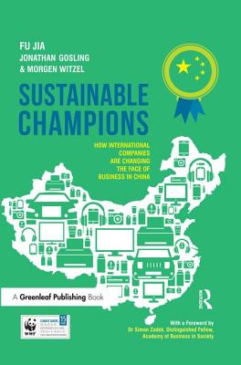 Sustainable Champions: How International Companies are Changing the Face of Business in China - Jia, Fu, and Gosling, Jonathan, and Witzel, Morgen