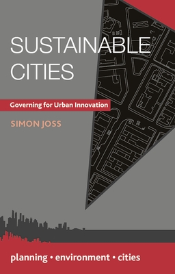 Sustainable Cities: Governing for Urban Innovation - Joss, Simon