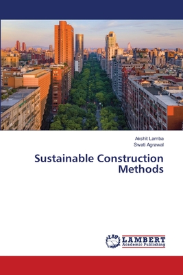 Sustainable Construction Methods - Lamba, Akshit, and Agrawal, Swati