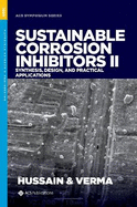 Sustainable Corrosion Inhibitors II: Synthesis, Design, and Practical Applications