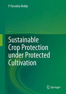 Sustainable Crop Protection Under Protected Cultivation