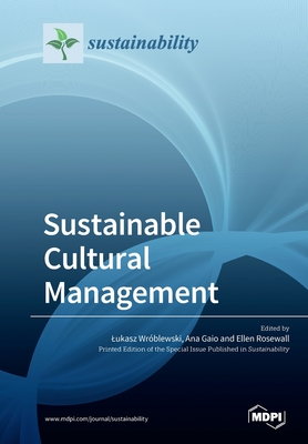 Sustainable Cultural Management - Wroblewski, Lukasz (Guest editor), and Gaio, Ana (Guest editor), and Rosewall, Ellen (Guest editor)