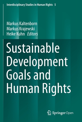 Sustainable Development Goals and Human Rights - Kaltenborn, Markus (Editor), and Krajewski, Markus (Editor), and Kuhn, Heike (Editor)