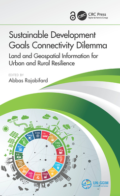 Sustainable Development Goals Connectivity Dilemma: Land and Geospatial Information for Urban and Rural Resilience - Rajabifard, Abbas (Editor)