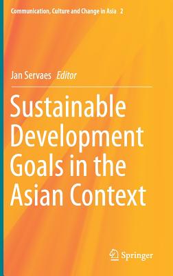 Sustainable Development Goals in the Asian Context - Servaes, Jan, Professor (Editor)