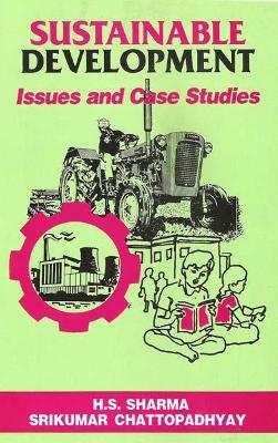 Sustainable Development: Issues and Case Studies - Chattopadhyay, Srikumar, and National Association of Geographers, and Sharma, H S