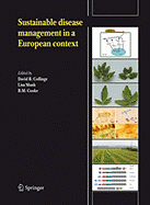 Sustainable Disease Management in a European Context: Reprinted from European Journal of Plant Pathology, Volume 121, No. 3, 2008