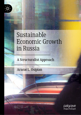 Sustainable Economic Growth in Russia: A Structuralist Approach - Osipian, Ararat L.