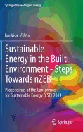 Sustainable Energy in the Built Environment - Steps Towards Nzeb: Proceedings of the Conference for Sustainable Energy (Cse) 2014 - Visa, Ion (Editor)