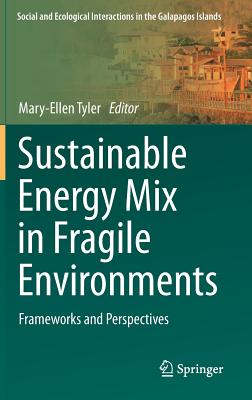 Sustainable Energy Mix in Fragile Environments: Frameworks and Perspectives - Tyler, Mary-Ellen (Editor)