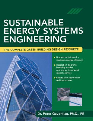 Sustainable Energy System Engineering: The Complete Green Building Design Resource - Gevorkian, Peter, Dr.