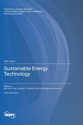Sustainable Energy Technology - Chen, Wei-Hsin (Guest editor), and Ubando, Aristotle T (Guest editor), and Chueh, Chih-Che (Guest editor)