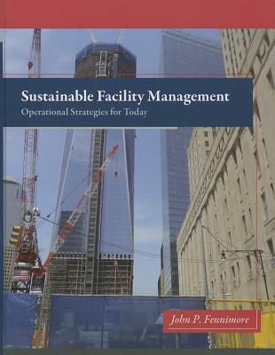 Sustainable Facility Management: Operational Strategies for Today - Fennimore, John