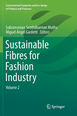 Sustainable Fibres for Fashion Industry: Volume 2 - Muthu, Subramanian Senthilkannan (Editor), and Angel Gardetti, Miguel (Editor)