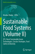 Sustainable Food Systems (Volume II): SFS: Novel Sustainable Green Technologies, Circular Strategies, Food Safety & Diversity