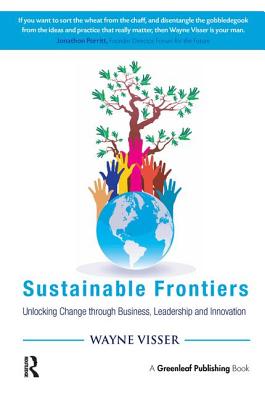 Sustainable Frontiers: Unlocking Change through Business, Leadership and Innovation - Visser, Wayne