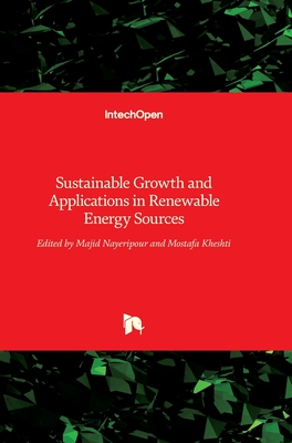 Sustainable Growth and Applications in Renewable Energy Sources - Nayeripour, Majid (Editor), and Kheshti, Mostafa (Editor)