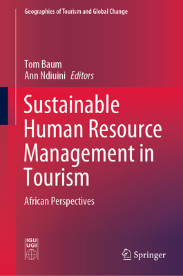 Sustainable Human Resource Management in Tourism: African Perspectives - Baum, Tom (Editor), and Ndiuini, Ann (Editor)