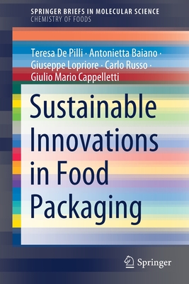 Sustainable Innovations in Food Packaging - de Pilli, Teresa, and Baiano, Antonietta, and Lopriore, Giuseppe